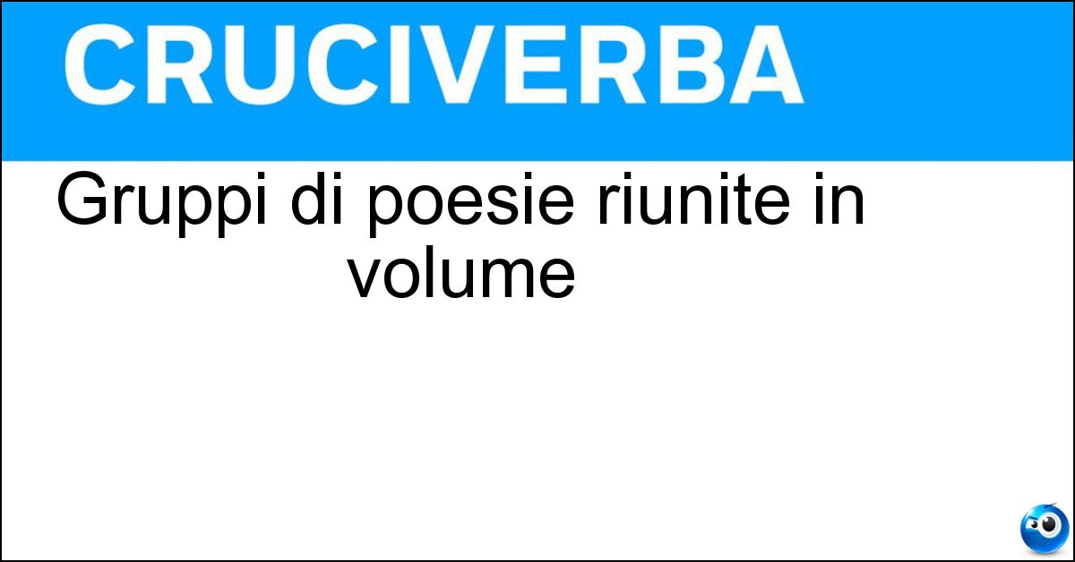 Gruppi di poesie riunite in volume