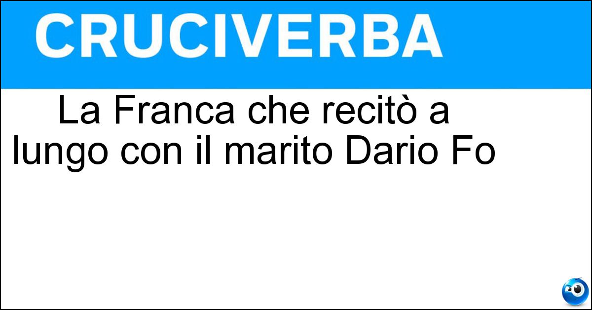 La Franca che recitò a lungo con il marito Dario Fo La Franca che recitò a lungo con il marito Dario Fo