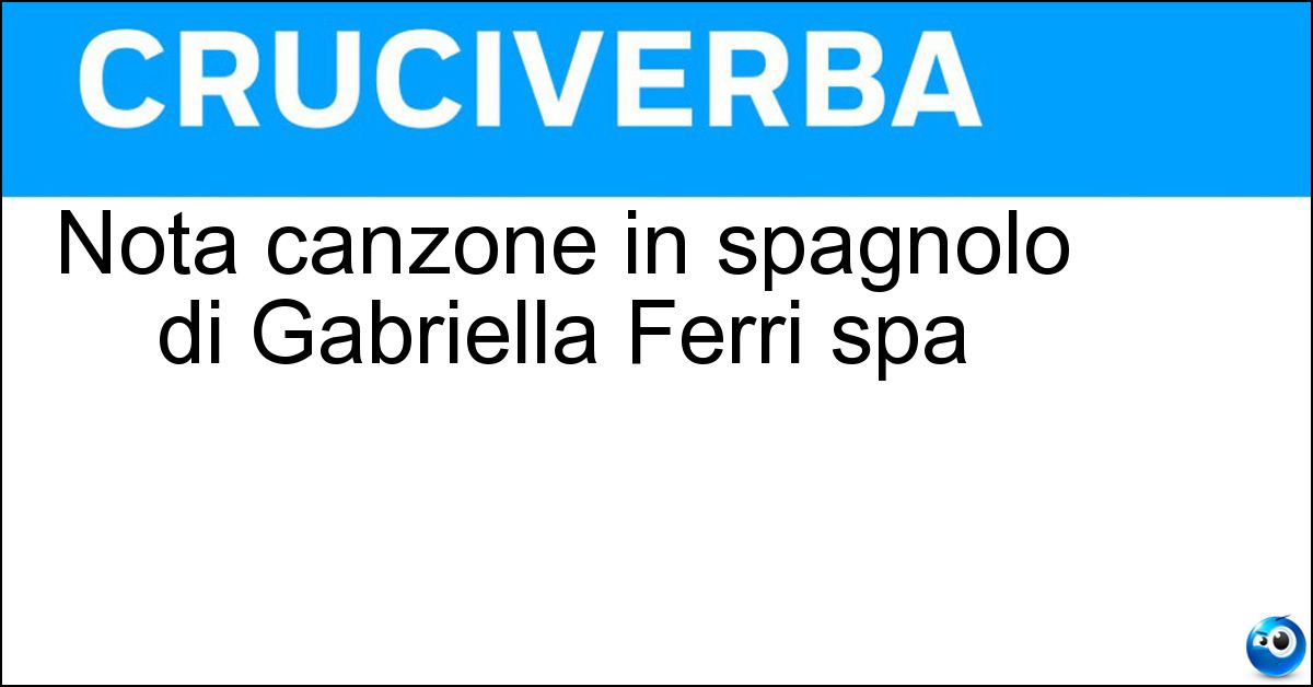 Nota canzone in spagnolo di Gabriella Ferri spa Nota canzone in spagnolo di Gabriella Ferri spa