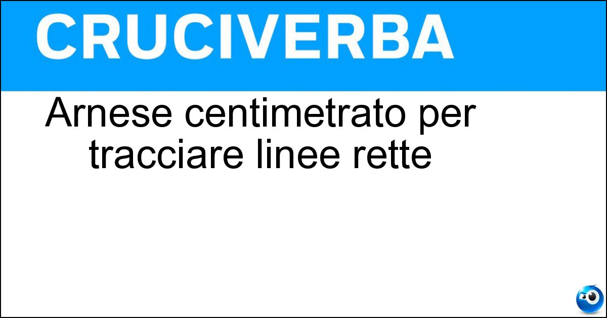 Arnese centimetrato per tracciare linee rette Soluzione Arnese centimetrato per tracciare linee rette - Riga