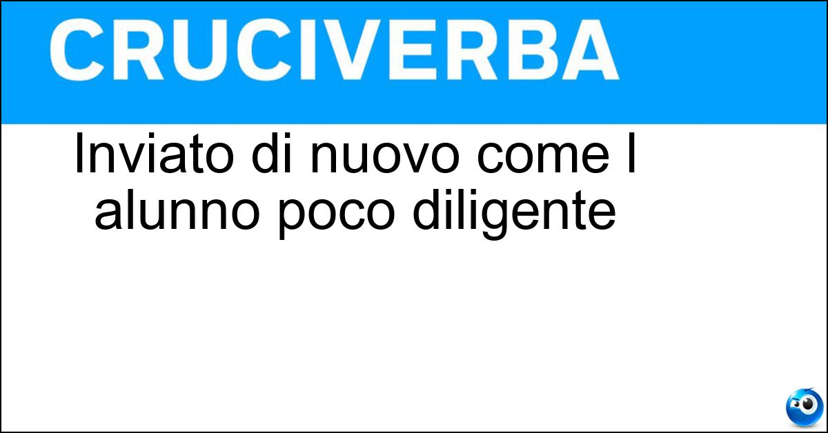 Inviato di nuovo come l alunno poco diligente