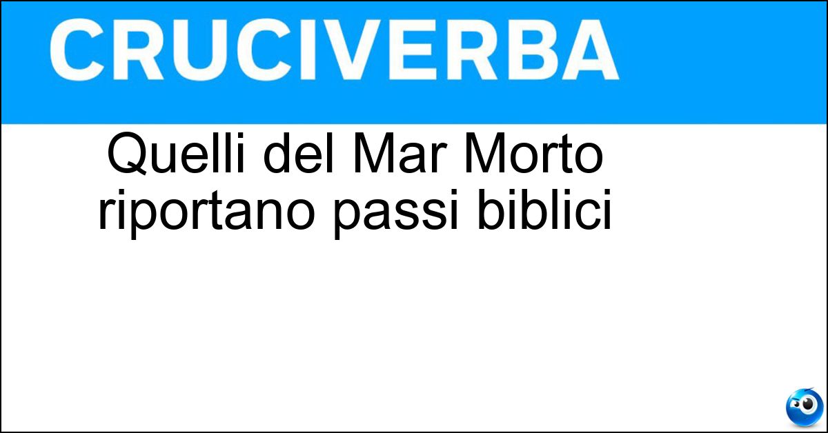 Quelli del Mar Morto riportano passi biblici Quelli del Mar Morto riportano passi biblici