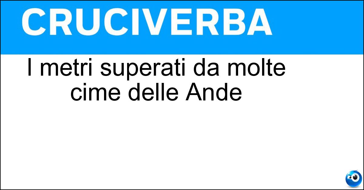 I metri superati da molte cime delle Ande
