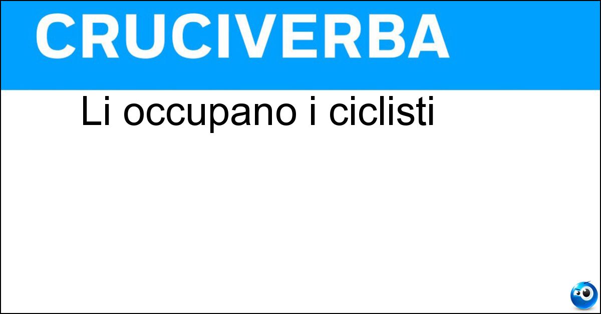 Li occupano i ciclisti Li occupano i ciclisti