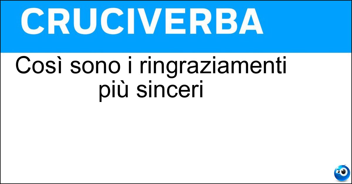 Così sono i ringraziamenti più sinceri Così sono i ringraziamenti più sinceri