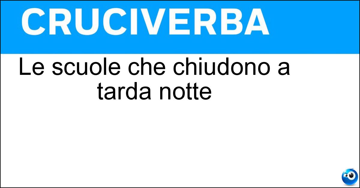 Le scuole che chiudono a tarda notte Le scuole che chiudono a tarda notte