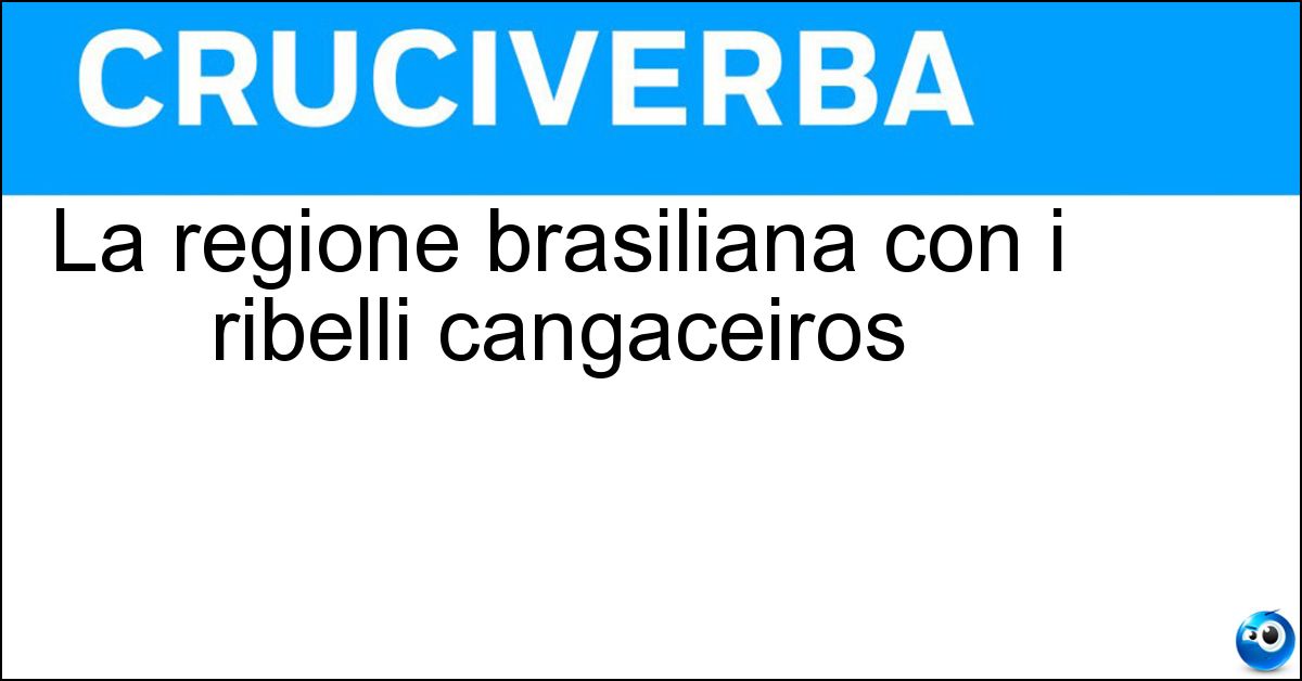 La regione brasiliana con i ribelli cangaceiros La regione brasiliana con i ribelli cangaceiros
