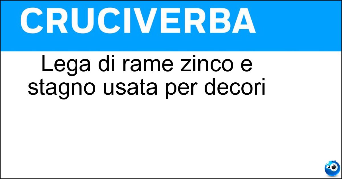 Lega di rame zinco e stagno usata per decori
