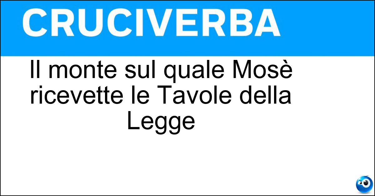 Il monte sul quale Mosè ricevette le Tavole della Legge