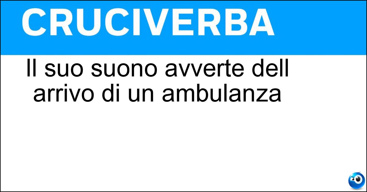 Il suo suono avverte dell arrivo di un ambulanza Il suo suono avverte dell arrivo di un ambulanza