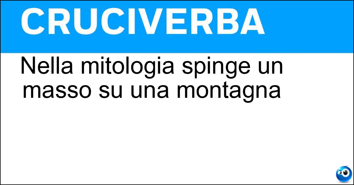 Nella mitologia spinge un masso su una montagna Nella mitologia spinge un masso su una montagna