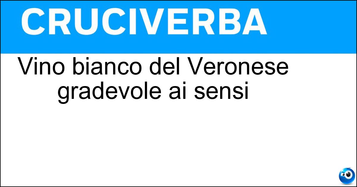 Vino bianco del Veronese gradevole ai sensi Vino bianco del Veronese gradevole ai sensi