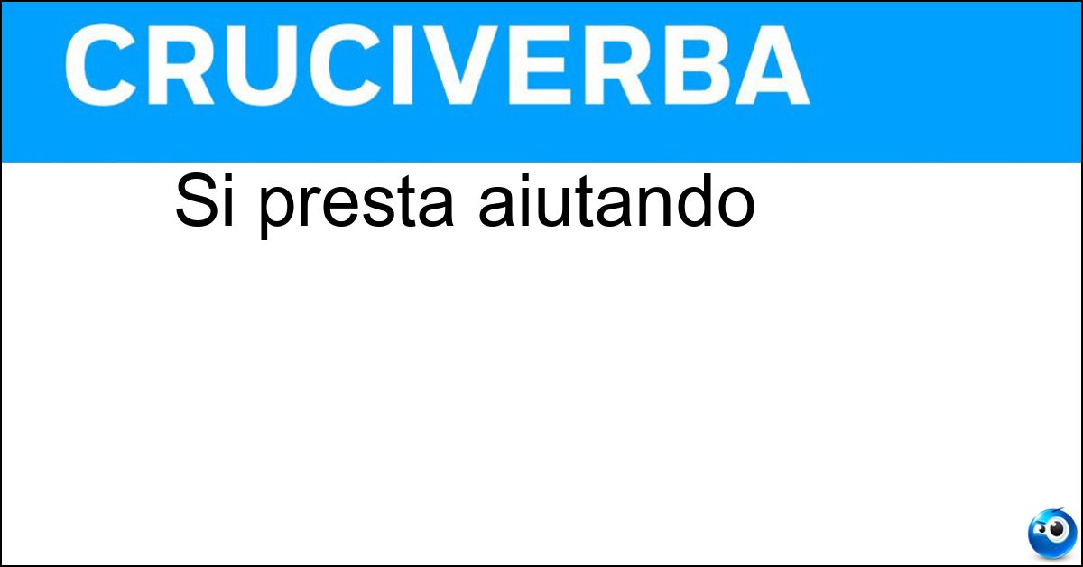 Si presta aiutando Si presta aiutando
