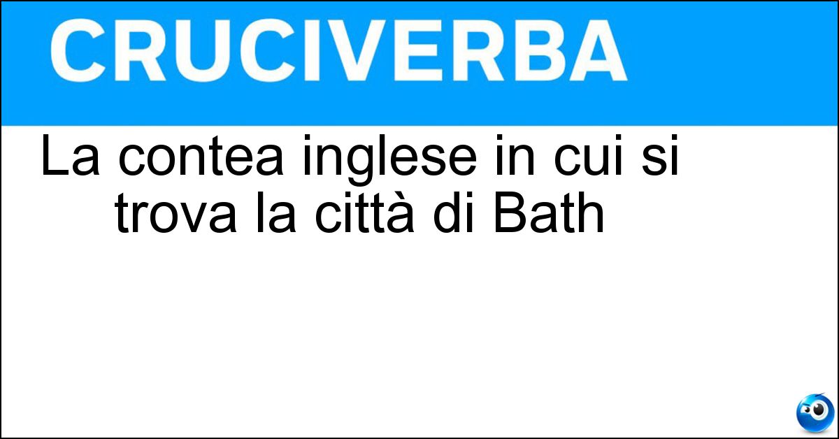 La contea inglese in cui si trova la città di Bath