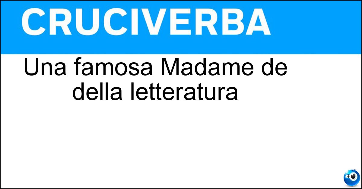 Una famosa Madame de della letteratura Una famosa Madame de della letteratura