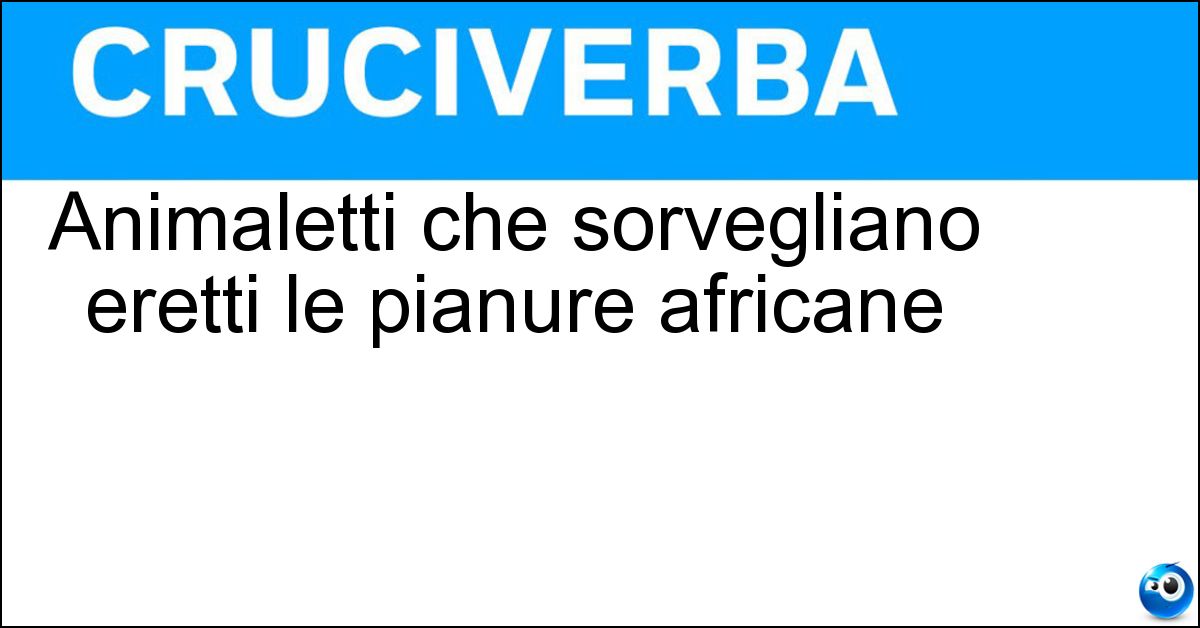 Animaletti che sorvegliano eretti le pianure africane