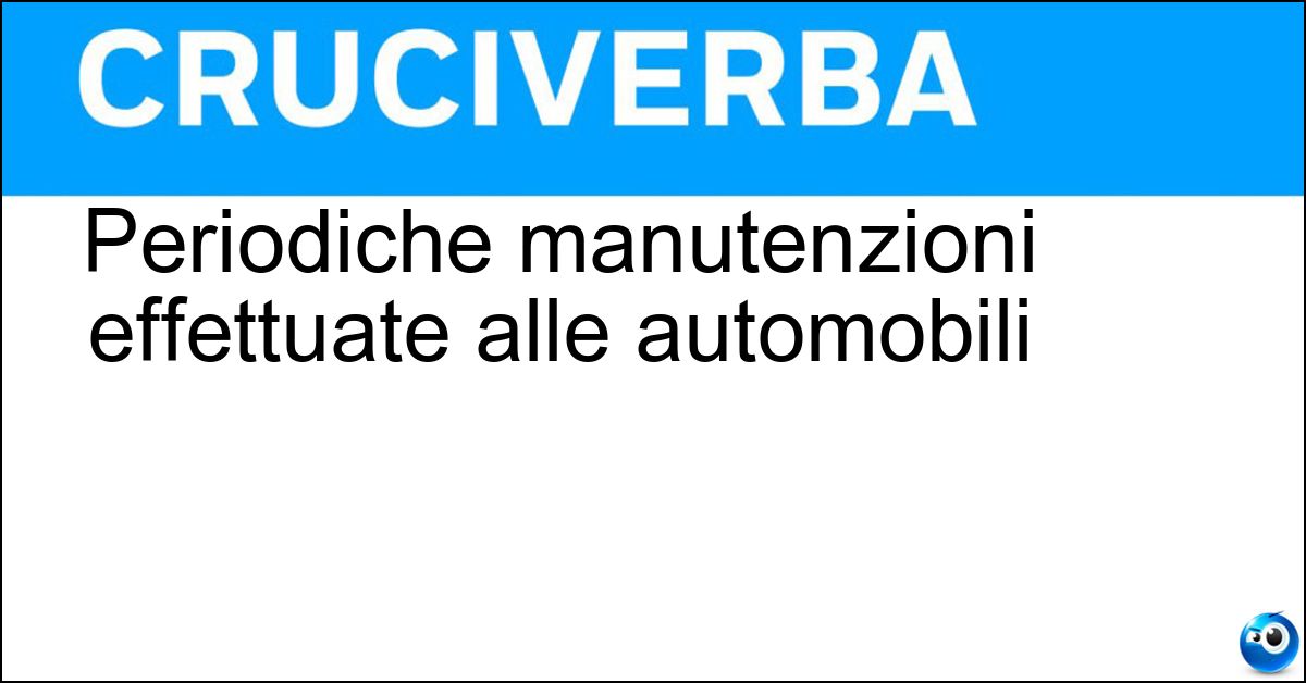 Periodiche manutenzioni effettuate alle automobili