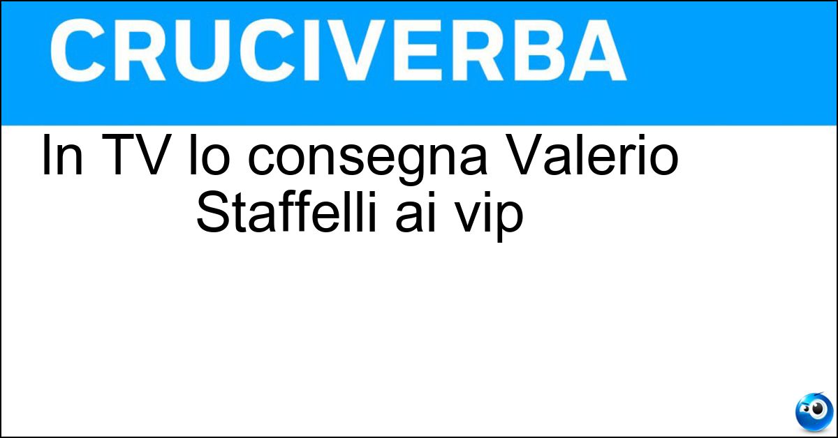 In TV lo consegna Valerio Staffelli ai vip In TV lo consegna Valerio Staffelli ai vip
