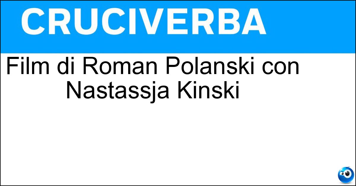 Film di Roman Polanski con Nastassja Kinski Film di Roman Polanski con Nastassja Kinski
