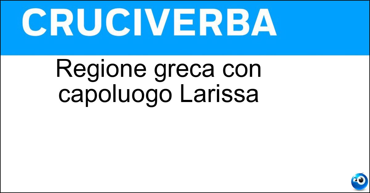 Regione greca con capoluogo Larissa