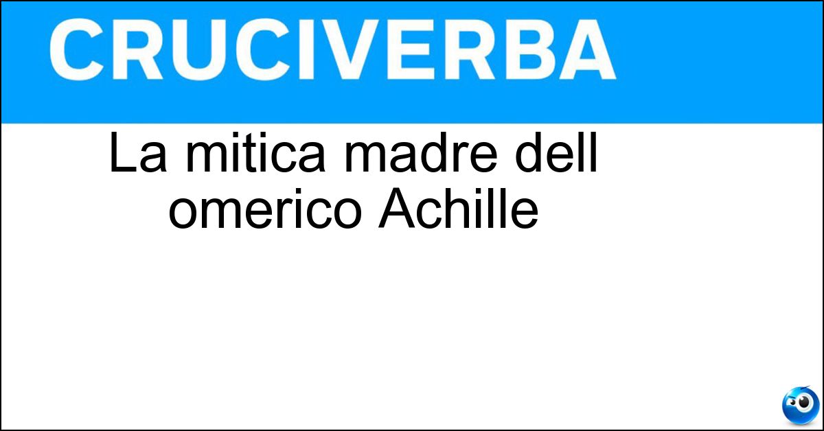 La mitica madre dell omerico Achille La mitica madre dell omerico Achille