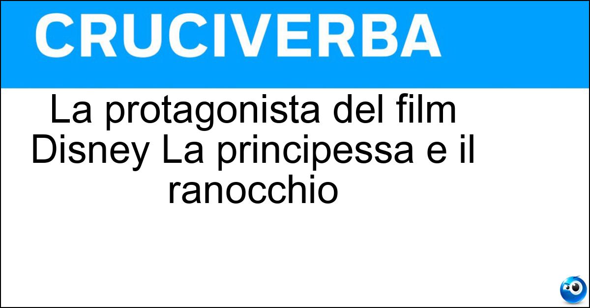 La protagonista del film Disney La principessa e il ranocchio