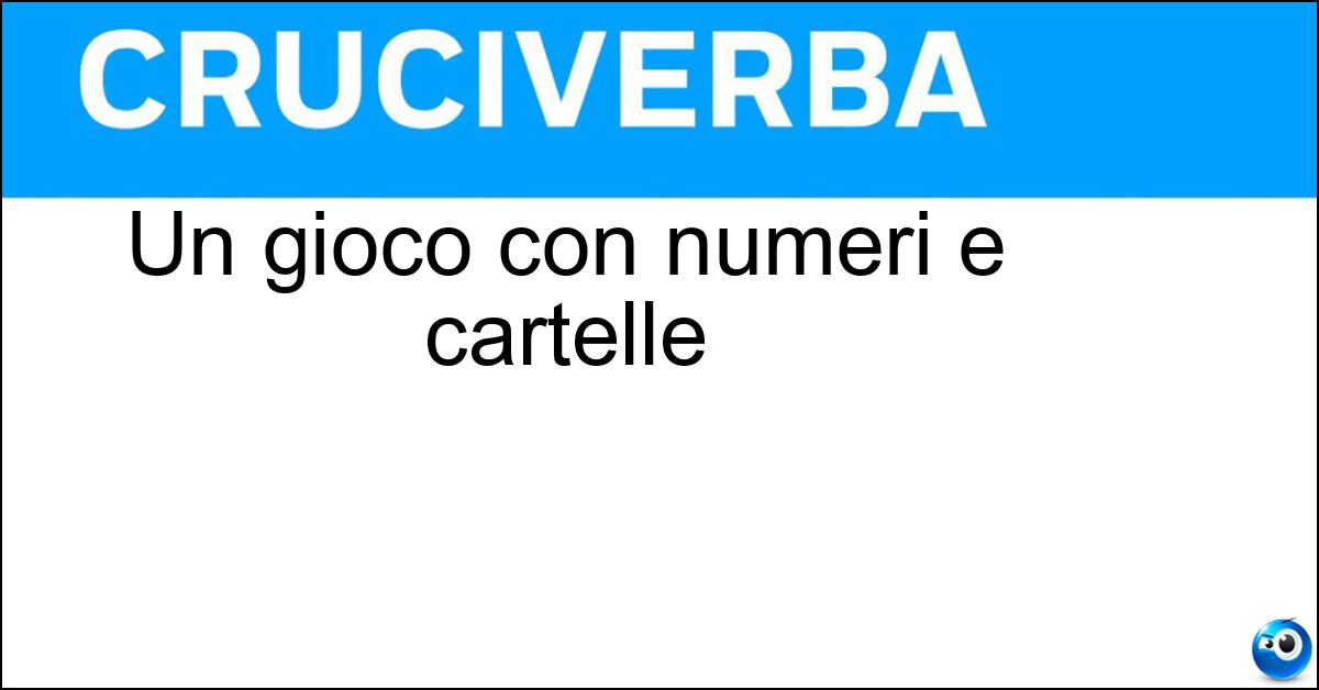 Un gioco con numeri e cartelle Un gioco con numeri e cartelle