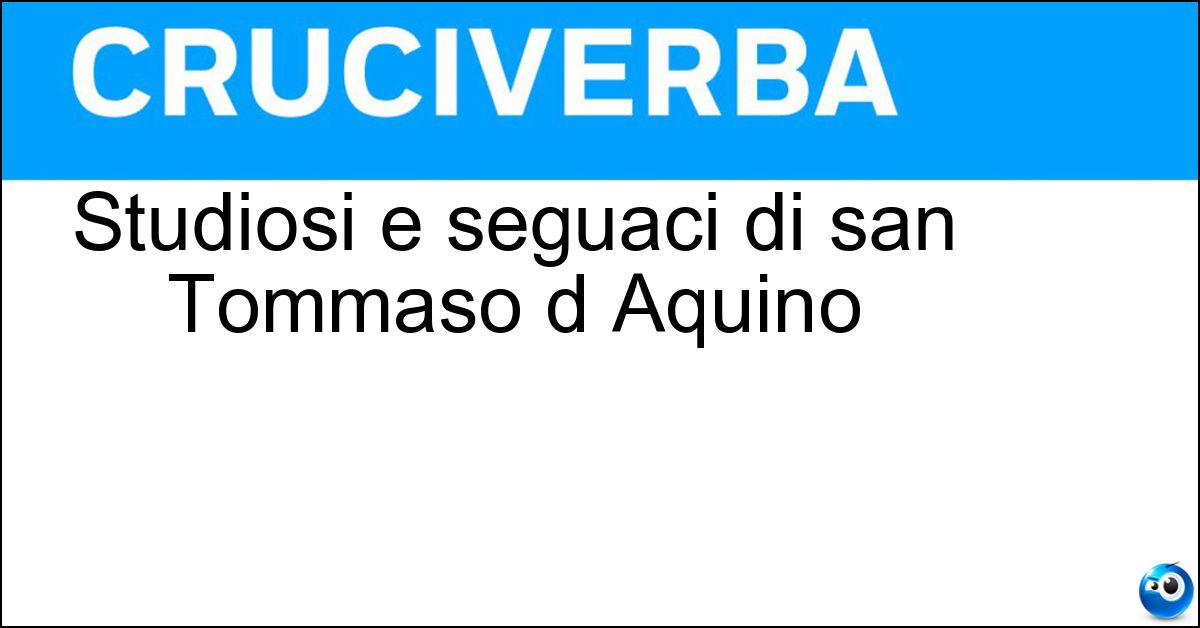Studiosi e seguaci di san Tommaso d Aquino Studiosi e seguaci di san Tommaso d Aquino