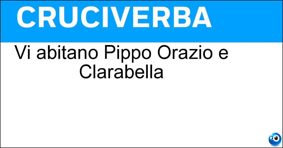 Vi abitano Pippo Orazio e Clarabella Vi abitano Pippo Orazio e Clarabella