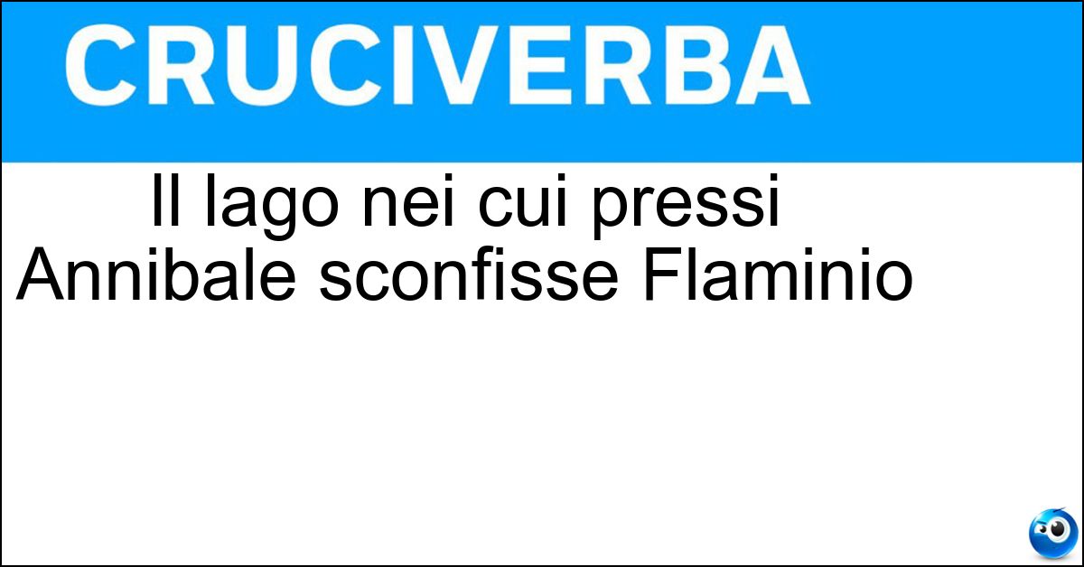 Il lago nei cui pressi Annibale sconfisse Flaminio