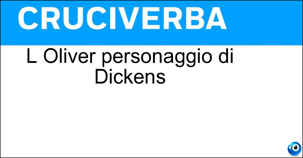 L Oliver personaggio di Dickens L Oliver personaggio di Dickens