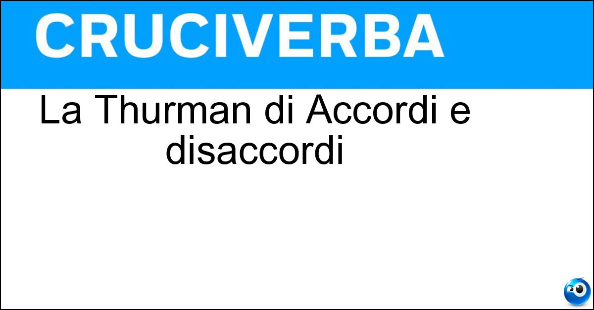 La Thurman di Accordi e disaccordi La Thurman di Accordi e disaccordi