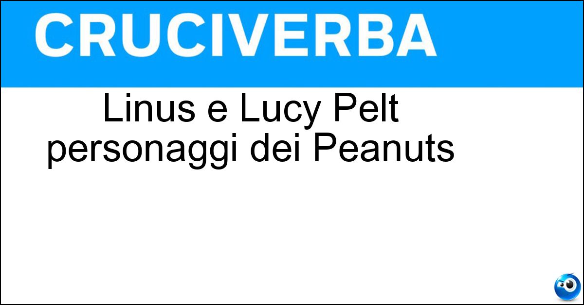 Linus e Lucy Pelt personaggi dei Peanuts Linus e Lucy Pelt personaggi dei Peanuts