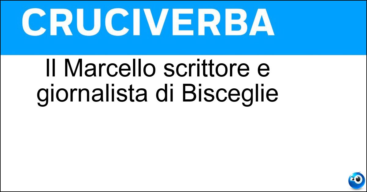 Il Marcello scrittore e giornalista di Bisceglie