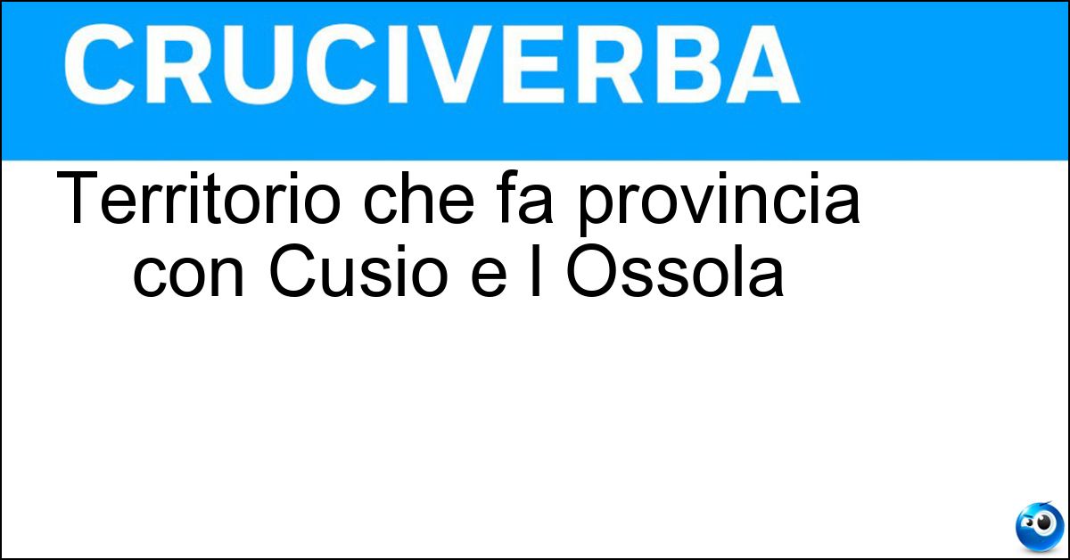 Territorio che fa provincia con Cusio e l Ossola Territorio che fa provincia con Cusio e l Ossola