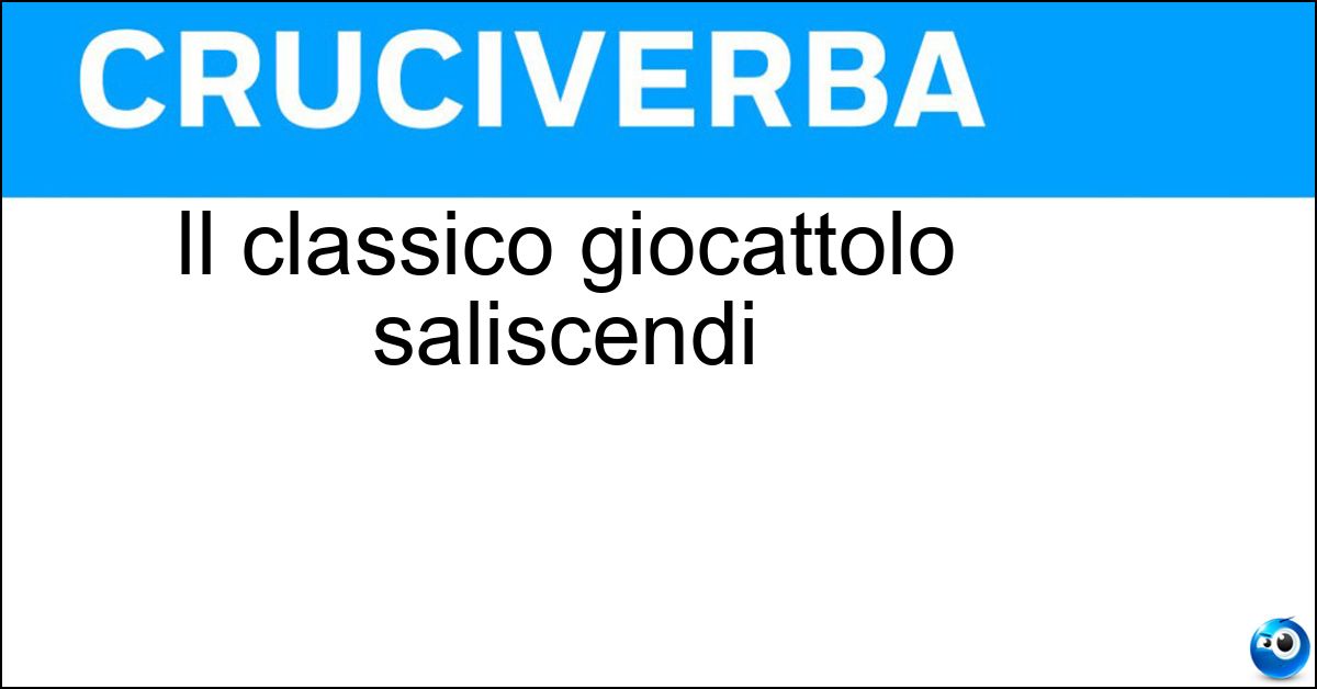 Il classico giocattolo saliscendi