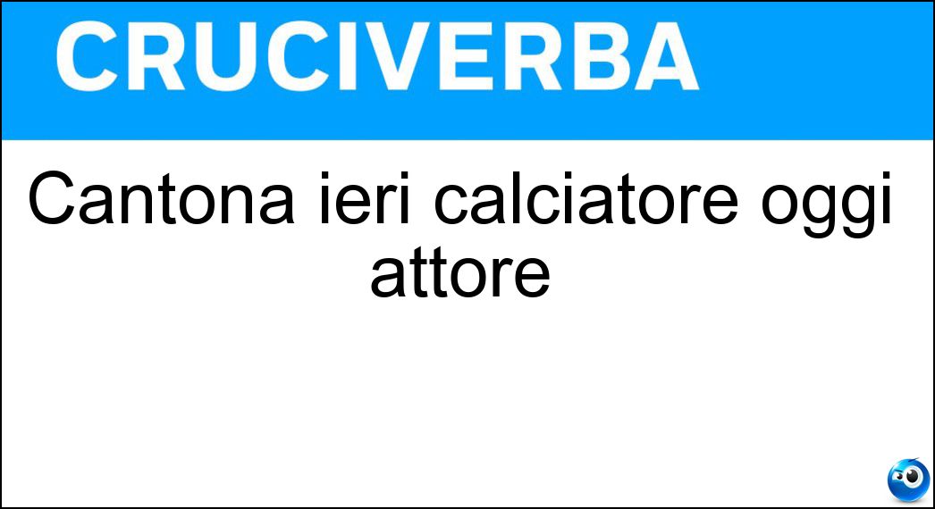 Cantona ieri calciatore oggi attore